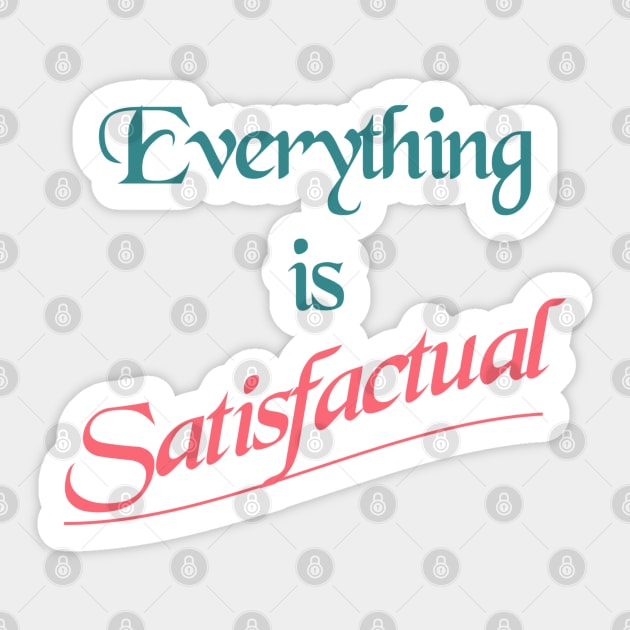 Everything is Satisfactual Sticker by FandomTrading